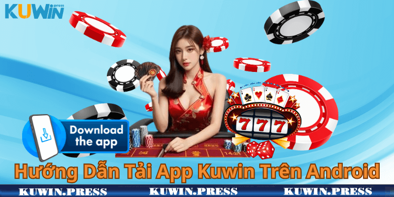 Hướng Dẫn Tải App Kuwin Trên Android