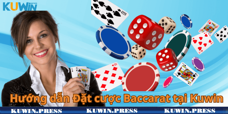 Hướng dẫn Đặt cược Baccarat tại Kuwin Dễ thắng dễ ăn tiền